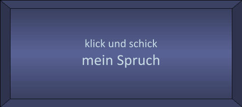 klick und schick mein Spruch