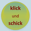 klick und schick