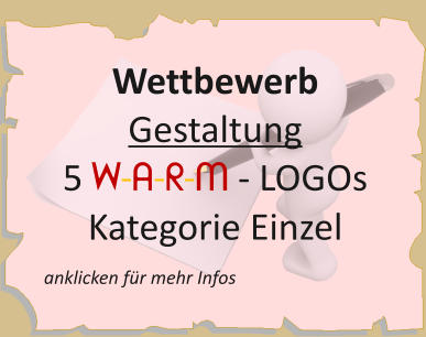 anklicken für mehr Infos Wettbewerb  Gestaltung 5 W-A-R-M - LOGOs Kategorie Einzel