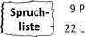 Spruch-  liste     9 P   22 L