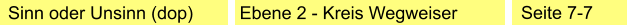 Sinn oder Unsinn (dop) Ebene 2 - Kreis Wegweiser Seite 7-7